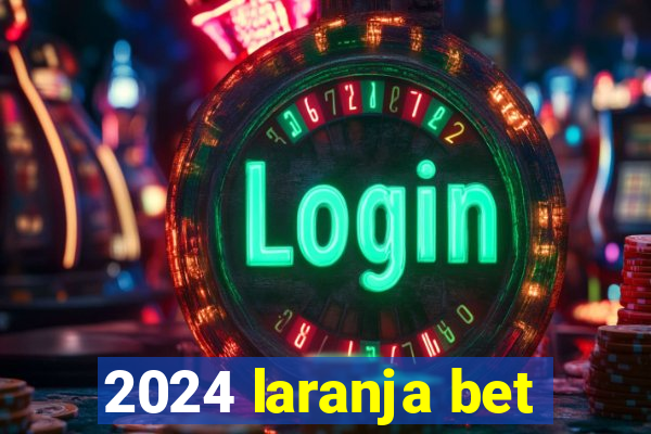 2024 laranja bet